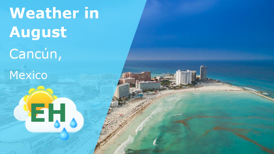 August Weather in Cancun, Mexico 2025 Winter Sun Expert